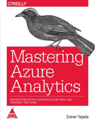 Mastering Azure Analytics: Architecting in the Cloud with Azure Data Lake, HDInsight, and Spark