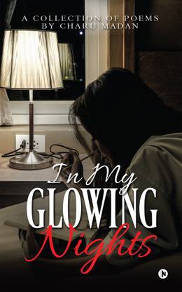 In My Glowing Nights  - A Collection of Poems by Charu Madan