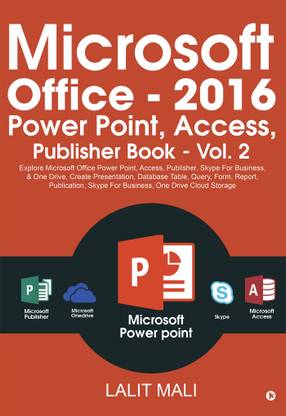 Microsoft Office - 2016 Power Point, Access, Publisher Book - Vol. 2  - Explore Microsoft Office Power Point