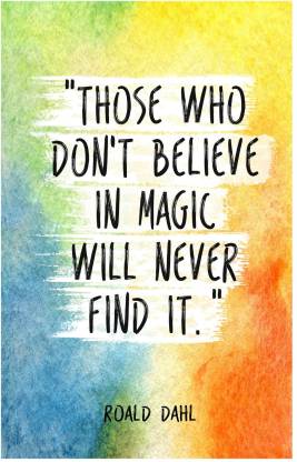 Those Who Don't Believe In Magic Will Never Find It Quote Poster (18 ...