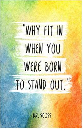 Why Fit In When You Were Born To Stand Out Quote Poster (18 inch x 12 inch) Paper Print
