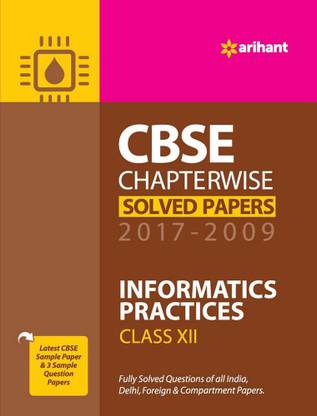 CBSE Chapterwise Solved Papers Informatics Practices Class 12th 2017-2009