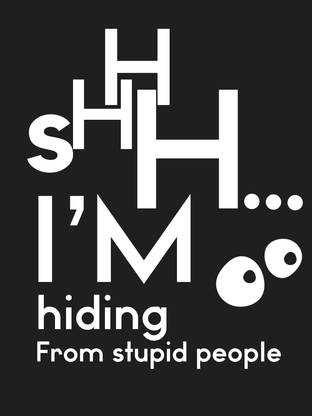 Shhh I'M HIding Quotes (12 x 18 Inch) Paper Print