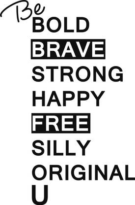 Be Bold Brave Strong Happy Quotes poster Paper Print