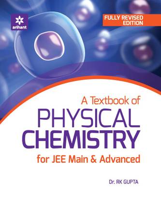 A Textbook of Physical Chemistry for JEE Main & Advanced First Edition