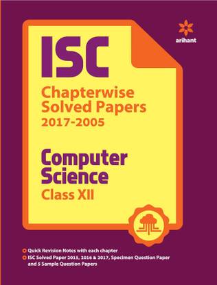 ISC Chapterwise Solved Papers Computer Science for Class 12  - Chapterwise Solved Papers (2017 - 2005)