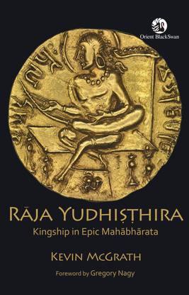 Raja Yudhisthira  - Kingship in Epic Mahabharata