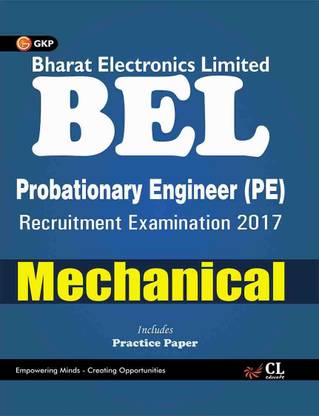 Bel Bharat Electronics Limited Mechanical (Pe) Recruitment Examination 2017 - Includes Practice Paper