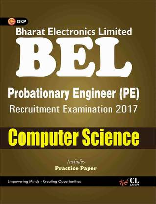 Bel Bharat Electronics Limited Computer Science (Pe) Recruitment Examination 2017  - Includes Practice Paper