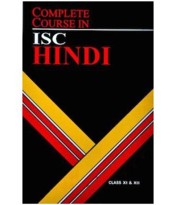 COMPLETE COURSE IN ISC HINDI FOR CLASS XI & XII