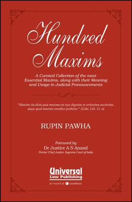 Hundred Maxims – A Curated Collection of the most Essential Maxims, along with their Meaning and Usage in Judicial Pronouncements"