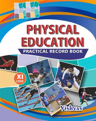PHYSICAL EDUCATION CLASS 11 PRAC. RECORD BOOK (ENGLISH), AS PER LATEST SYLLABUS ISSUED BY CBSE-2017-18