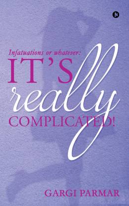 It’s really complicated!  - Infatuations or whatever: