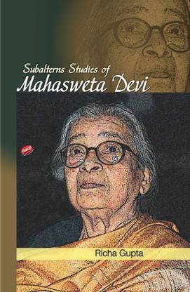 Subalterns Studies of Mahasweta Devi