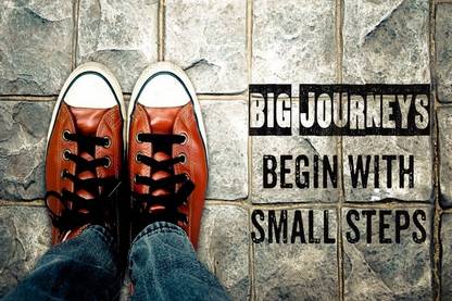 BIG JOURNEYS BEGIN WITH SMALL STEPS Paper Print