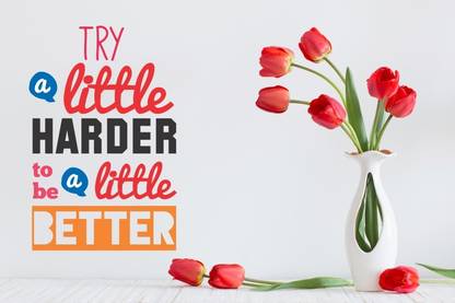 TRY A LITTLE HARDER TO BE A LITTLE BETTER Paper Print