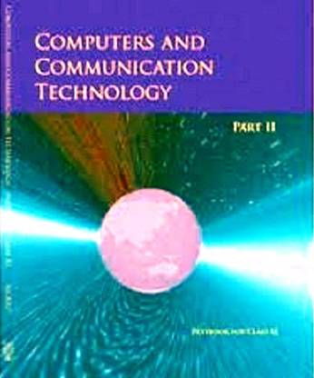 NCERT Computers And Communication Technology Part 2 Textbook For Class 11 (Code 11139)