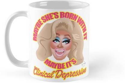 Shopsmeade Trixie Mattel "maybe She's Born With It, Maybe It's Clinical Depression" | Humor Fun #32259 Ceramic Coffee Mug