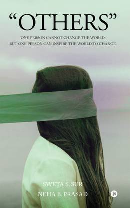 “OTHERS”  - One Person Cannot Change the World, but One Person Can Inspire the World to Change