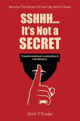 Sshhh...It’s Not a Secret  - Transformational Leadership & Life Mastery (Being the Master of your life and not it’s Slave)