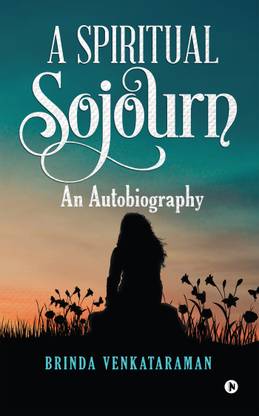 A Spiritual Sojourn  - An Autobiography