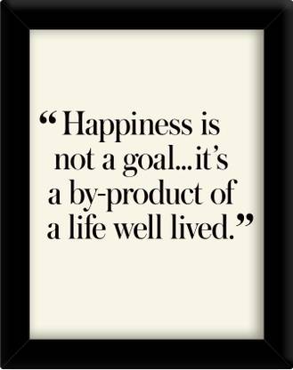 Happiness is not a goal Paper Print