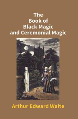 The Book of Black Magic and Ceremonial Magic
