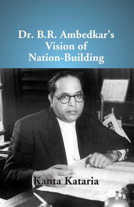 Dr B. R. Ambedkar's Vision of Nation-Building