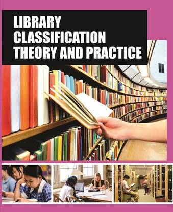 LIBRARY CLASSIFICATION THEORY AND PRACTICE