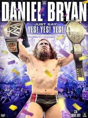 WWE:DANIEL BRYAN JUST SAY YES YES YES