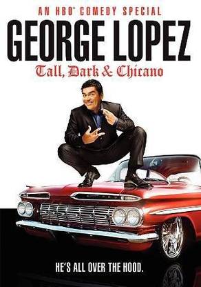 GEORGE LOPEZ:TALL DARK & CHICANO