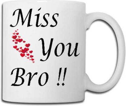 ME&YOU Gifts On Birthday Anniversary For Brother; Miss You Bro (IDuplicate113) Printed Ceramic Coffee Mug