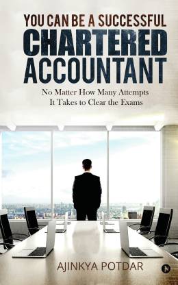 You Can Be a Successful Chartered Accountant  - No Matter How Many Attempts It Takes to Clear the Exams
