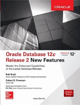 Oracle Database 12c Release 2 New Features
Master the Enhanced Capabilities of the Latest Database Release