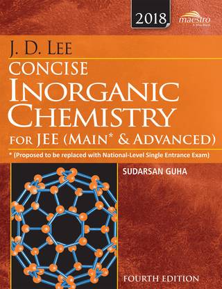 Wiley's J.D. Lee Concise Inorganic Chemistry for Jee (Main & Advanced), 2018: 2017
