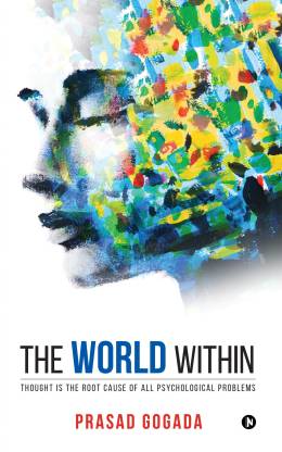 The World Within  - Thought Is the Root Cause of All Psychological Problems