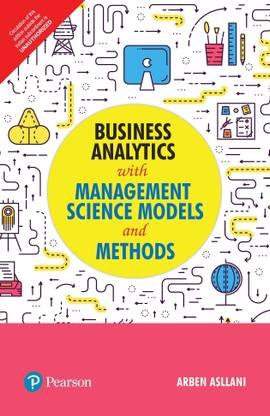 Business Analytics with Management Science Models and Methods First Edition