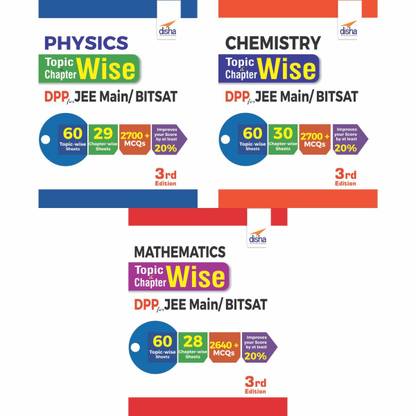 Physics, Chemistry & Mathematics Topic-wise & Chapter-wise Daily Practice Problem (DPP) Sheets for JEE Main/ BITSAT - 3rd Edition