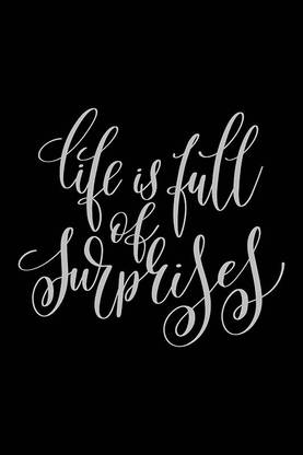 Posters | life is full of surprises Printed Poster | funny poster | Inspirational posters Motivational posters Funny quotes posters| Posters with quotes by 100yellow- Black Paper Print