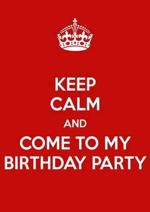 Ananyadesigns Wall Poster Keep Calm And Come To My Birthday Party ! Paper Print