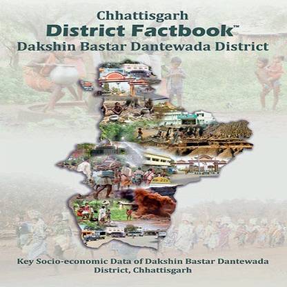 CHHATTISGARH DISTRICT FACTBOOK : SOUTH / DAKSHIN BASTAR DANTEWADA DISTRICT