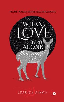 When Love Lived Alone  - Prose Poems with Illustrations