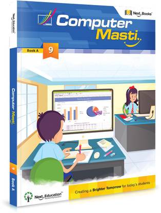 Computer Masti - level 9 - Book A  - CLASS 9 COMPUTER SCIENCE TEXTBOOK A