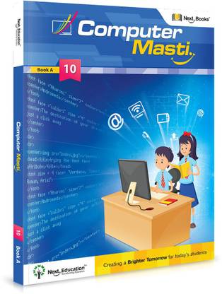 Computer Masti - level 10 - Book A  - CLASS 10 COMPUTER SCIENCE TEXTBOOK A