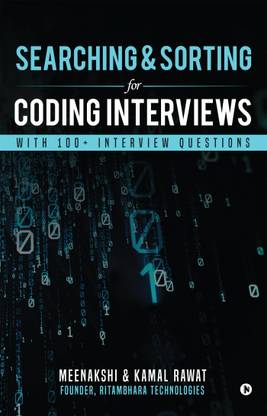 Searching & Sorting for Coding Interviews  - With 100+ Interview questions