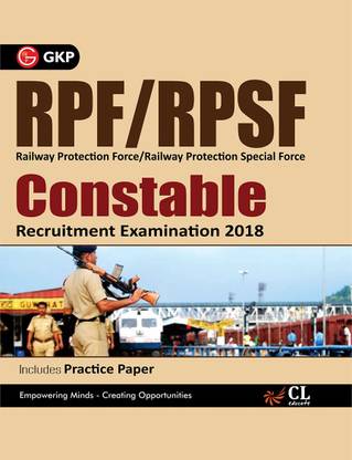 Rpf/Rpsf (Railway Protection Force/Railway Protection Special Force) Constable Recruitment Examination 2018  - Includes Practice Papers