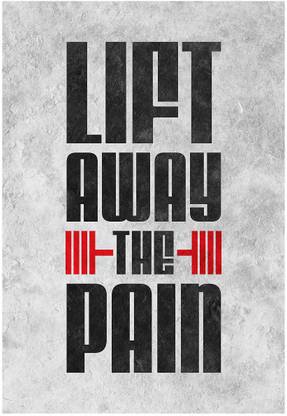 Lab No. 4 Lift Away The Pain Gym Motivational Quotes ON LARGE PRINT 36X24 INCHES Photographic Paper