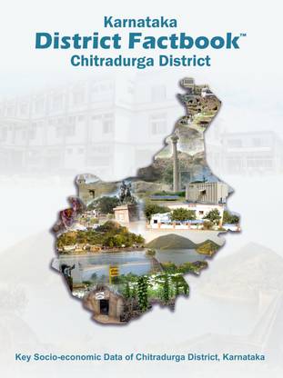 KARNATAKA DISTRICT FACTBOOK : CHITRADURGA DISTRICT  - Key Socio Economic Data of Chitradurga District Karnataka