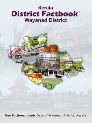 KERALA DISTRICT FACTBOOK : WAYANAD DISTRICT  - Key Socio Economic Data of Wayanad District Kerala