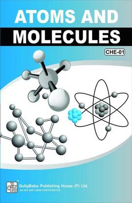 CHE 1 Atoms And Molecules (Including Previous Year Solved Question Papers)